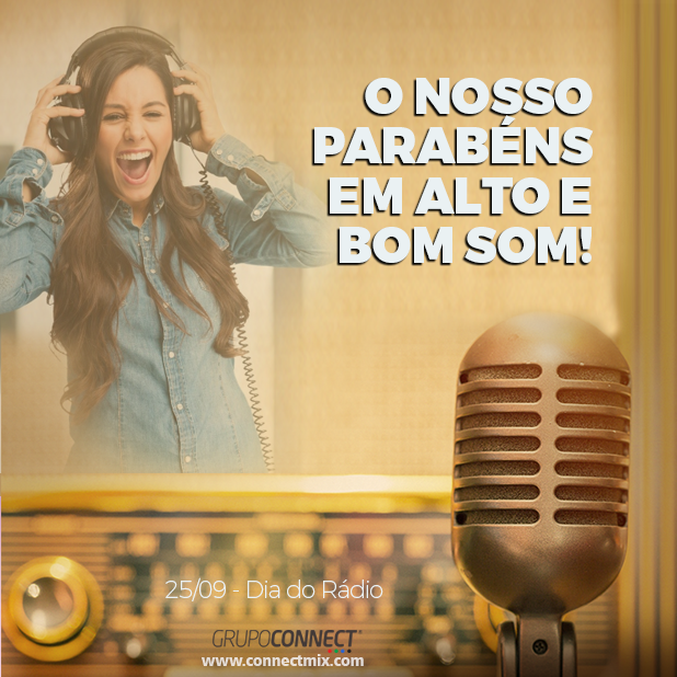 Dia do Rádio - 95 anos do rádio no Brasil Connectmix