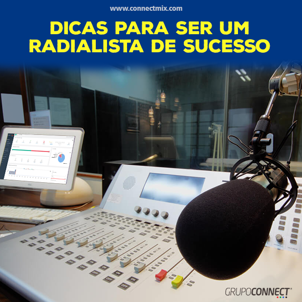 Radialista de sucesso - Dicas Connectmix